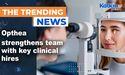 Opthea strengthens team with key clinical hires