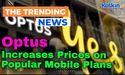  Optus Increases Prices on Popular Mobile Plans 