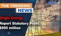 Origin Energy report statutory profit $995 million