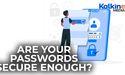 Are Your Passwords Secure Enough?