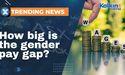  How big is the gender pay gap? 