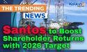 Santos to Boost Shareholder Returns with 2026 Target