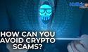 How Can You Avoid Crypto Scams?