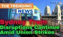 Sydney Train Disruptions Continue Amid Union Strikes