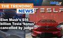 Elon Musk’s $56 billion Tesla ‘bonus’ cancelled by judge