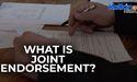 What is Joint Endorsement?