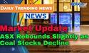 ASX Rebounds Slightly as Coal Stocks Decline