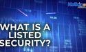 What is a listed security?
