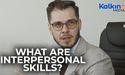 What are interpersonal skills?