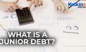 What is a junior debt?
