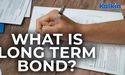 What is long term bond?
