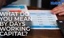 What do you mean by Days Working Capital?
